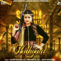 Hathyaar Sanam Dhillon MP3 Song, Hathyaar Album