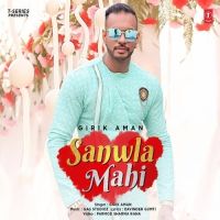 Sanwla Mahi Girik Aman MP3 Song, Sanwla Mahi Album