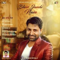 Bhar Jande Nain Raj Shivraj MP3 Song, Bhar Jande Nain Album