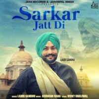 Sarkar Jatt Di Laddi Sandhu MP3 Song, Sarkar Jatt Di Album