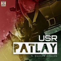 Patlay USR, Makhan Dhillon MP3 Song, Patlay Album