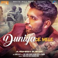 Duniya De Mele Aashish Bansi MP3 Song, Duniya De Mele Album