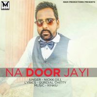 Na Door Jayi Nickk Gill MP3 Song, Na Door Jayi Album