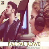 Pal Pal Rowe Naseebo Lal, Tahir Saeed MP3 Song, Pal Pal Rowe Album