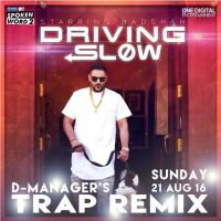 Driving Slow Trap Remix D Manager, Badshah MP3 Song, Driving Slow Trap Remix Album