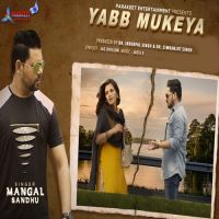 Yabb Mukeya Mangal Sandhu MP3 Song, Yabb Mukeya Album