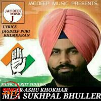 Download Mla Sukhpal Bhuller Ashu Khokhar Jagdeep Puri mp3 song, Mla Sukhpal Bhuller lyrics