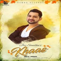 Khaas Jay Sandhu MP3 Song, Khaas Album
