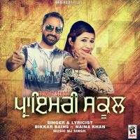 Primary School Bikkar Bains, Naina Khan MP3 Song, Primary School Album