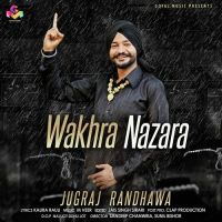 Wakhra Nazara Jugraj Randhawa MP3 Song, Wakhra Nazara Album