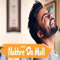 Nakhre Da Mull Sarthi K MP3 Song, Nakhre Da Mull Album