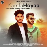 Kamla Hoyaa Bilawal Khan Jalo, Rebel MP3 Song, Kamla Hoyaa Album
