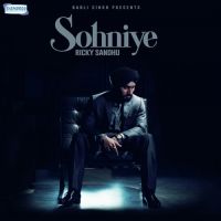 Sohniye Ricky Sandhu MP3 Song, Sohniye Album