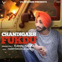 Chandigarh Fukdu Kamal Nagra MP3 Song, Chandigarh Fukdu Album