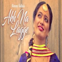 Akh Na Lagge Rimmy Sidhu MP3 Song, Akh Na Lagge Album