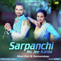 Sarpanchi Nu Jee Karda Meet Brar, Harmandeep MP3 Song, Sarpanchi Nu Jee Karda Album
