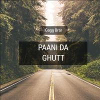 Paani Da Ghutt Gagg Brar MP3 Song, Paani Da Ghutt Album