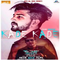 Kade Kade Pavii Ghuman MP3 Song, Kade Kade Album
