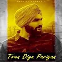 Town Diya Pariyan Amantej Hundal MP3 Song, Town Diya Pariyan Album
