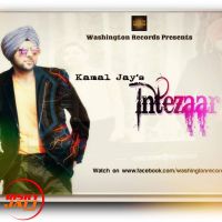 Download Intezaar Singer Kamal Jay mp3 song, Intezaar lyrics