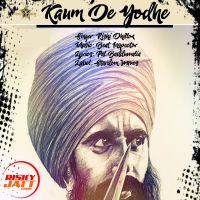 Kaum De Yodhe Rishi Dhillon MP3 Song, Kaum De Yodhe Album