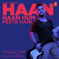 Haan Haan Hum Peete Hain Milind Gaba MP3 Song, Haan Haan Hum Peete Hain Album