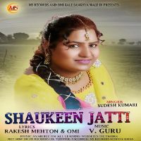 Shaukeen Jatti Sudesh Kumari MP3 Song, Shaukeen Jatti Album