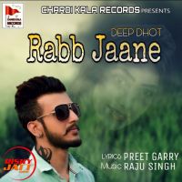 Rabb Jaane Deep Dhot MP3 Song, Rabb Jaane Album