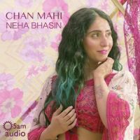 Chan Mahi Neha Bhasin MP3 Song, Chan Mahi Album