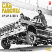 Car Nachdi Bohemia, Gippy Grewal MP3 Song, Car Nachdi Album