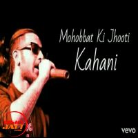 Mohabbat Ki Jhoothi Kahani A Bazz MP3 Song, Mohabbat Ki Jhoothi Kahani Album
