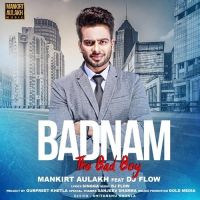 Badnam (The Bad Boy) Mankirt Aulakh, DJ Flow MP3 Song, Badnam (The Bad Boy) Album