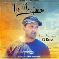 Tu Na Jaane CK Rocks MP3 Song, Tu Na Jaane Album