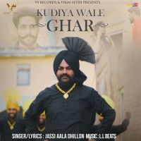 Kudiya Wale Ghar Jassi Aala Dhillon MP3 Song, Kudiya Wale Ghar Album