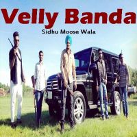Velly Banda Sidhu Moose Wala MP3 Song, Velly Banda Album