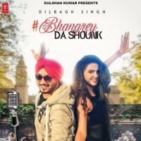 Bhangrey Da Shounk Dilbagh Singh MP3 Song, Bhangrey Da Shounk Album