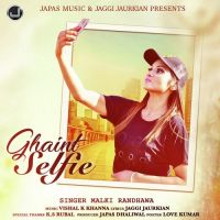 Ghaint Selfie Malki Randhawa MP3 Song, Ghaint Selfie Album