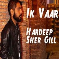 Ik Vaar Hardeep Sher Gill MP3 Song, Ik Vaar Album
