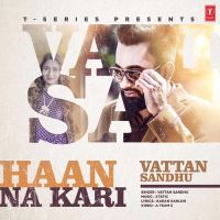 Haan Na Kari Vattan Sandhu MP3 Song, Haan Na Kar Album