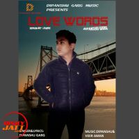 Love Words Dipanshu Garg MP3 Song, Love Words Album