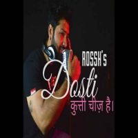 Dosti (The Friendship) Rossh MP3 Song, Dosti (The Friendship) Album