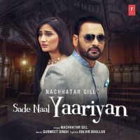 Sade Naal Yaariyan Nachhatar Gill MP3 Song, Sade Naal Yaariyan Album
