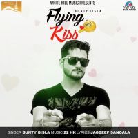 Flying Kiss Bunty Bisla MP3 Song, Flying Kiss Album