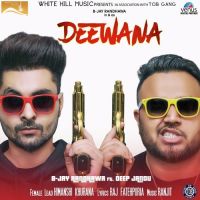 Deewana B Jay Randhawa, Deep Jandu MP3 Song, Deewana Album