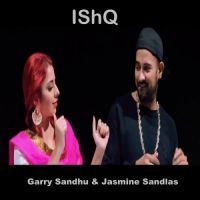 Ishq Garry Sandhu, Jasmine Sandlas MP3 Song, Ishq Album