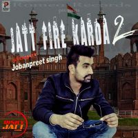 Jatt fire karda 2 Jobanpreet MP3 Song, Jatt fire karda 2 Album