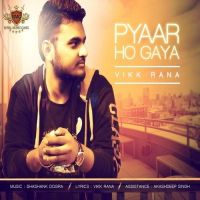 Pyaar Ho Gaya Vikk Rana MP3 Song, Pyaar Ho Gaya Album