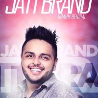 Jatt Brand Brahm Benipal MP3 Song, Jatt Brand Album