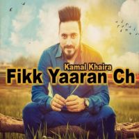Fikk Yaaran Ch Kamal Khaira MP3 Song, Fikk Yaaran Ch Album