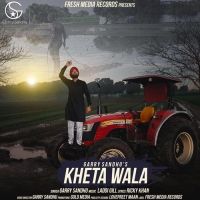 Kheta Wala Garry Sandhu MP3 Song, Kheta Wala Album